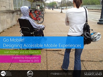 Slide preview for: Go Mobile! Designing Accessible Mobile Experiences