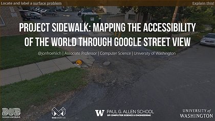 Slide preview for: Project Sidewalk: Mapping the Accessibility of the World through Google Street View