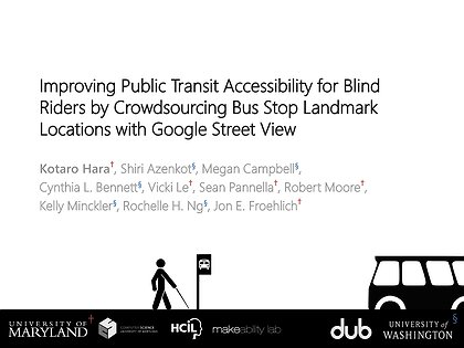 Slide preview for: Improving Public Transit Accessibility for Blind Riders by Crowdsourcing Bus Stop Landmark Locations with Google Street View