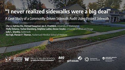 Slide preview for: “I never realized sidewalks were a big deal”: A Case Study of a Community-Driven Sidewalk Audit Using Project Sidewalk