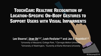 Slide preview for: Touchcam: Realtime Recognition of Location-specific On-body Gestures to Support Users With Visual Impairments