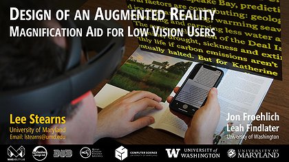 Slide preview for: Design of an Augmented Reality Magnification Aid for Low Vision Users