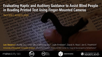 Slide preview for: Evaluating Haptic and Auditory Guidance to Assist Blind People in Reading Printed Text Using Finger-Mounted Cameras